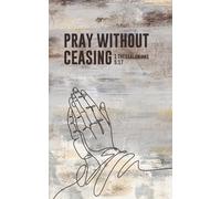 Scripture Journal: Pray Without Ceasing
