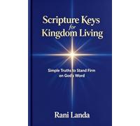 Scripture Keys For Kingdom Living: Simple Truths to Stand Firm on God's Word - New King James Version Edition