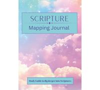 Scripture Mapping Journal: a study guide to dig dipper into Scriptures