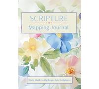 Scripture Mapping Journal: Study guide to dig deeper into Scriptures