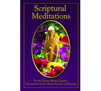 Scripture Meditations: For the Divine Mercy Chaplet, Franciscan Crown, Seven Sorrows and Rosary