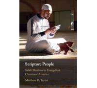 Scripture People : Salafi Muslims in Evangelical Christians' America