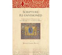 Scripture Re-envisioned: Christophanic Exegesis and the Making of a Christian Bible: 13 (Bible in Ancient Christianity)