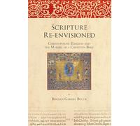 Scripture Re-envisioned: Christophanic Exegesis and the Making of a Christian Bible: 13 (Bible in Ancient Christianity)
