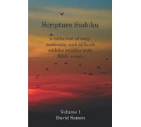 Scripture Sudoku: a collection of easy, moderate, and difficult sudoku puzzles with Bible verses