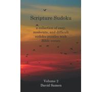 Scripture Sudoku: a collection of easy, moderate, and difficult sudoku puzzles with Bible verses