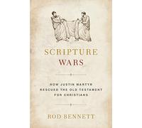 Scripture Wars: How Justin Martyr Rescued the Old Testament for Christians