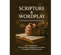 Scripture & Wordplay - A 90-Day Devotional Puzzle Journey: 8.5×11 Large Print • Word Searches, Cryptograms & Scrambles • A Thoughtful, Giftable Keepsake