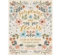 Scriptures and Florals: Life In Full Bloom : Coloring Book