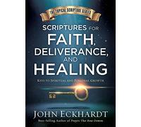 Scriptures For Faith, Deliverance, And Healing: A Topical Guide to Spiritual and Personal Growth (Topical Scripture Series)