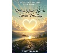 Scriptures for the Heart Book 1: When Your Heart Needs Healing