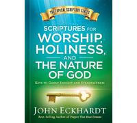 Scriptures for Worship, Holiness, and the Nature of God: Keys to Godly Insight and Steadfastness (Topical Scripture)