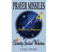Scriptures & Prayers for Combating Spiritual Wickedness: Volume 4 (PRAYER MISSILES)