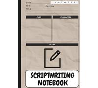 Scriptwriting Notebook: Organize Scenes, Characters, Dialogue & Story Structure | For Screenwriters, Filmmakers & Creative Writers