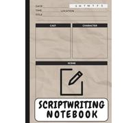 Scriptwriting Notebook: Organize Scenes, Characters, Dialogue & Story Structure | For Screenwriters, Filmmakers & Creative Writers