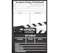Scriptwriting Notebook: Write Your Own Movies 110 Pages of Pre-Formatted Script Templates For Filmmakers And Tv Show Maker (Script Draft Organizing Journal)