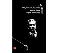 Scrisori catre Eugen Trancu-Iasi - Sergiu Celibidache