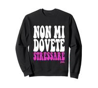 Scritta Divertente Donna Ragazza Non Mi Dovete Stressare Sweatshirt