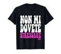 Scritta Divertente Donna Ragazza Non Mi Dovete Stressare T-Shirt