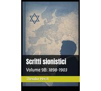 Scritti sionistici: Volume 9B: 1898-1903 (Opere complete di Theodor Herzl)