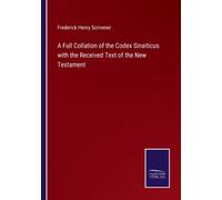 Scrivener - A Full Collation of the Codex Sinaiticus with the Received - X555z