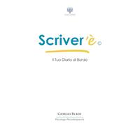 Scriver’È: Il Tuo Diario di Bordo (Psicologia e Psicoterapia Applicata)