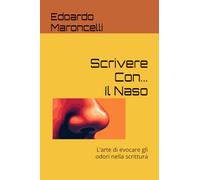 Scrivere Con... il Naso: L’arte di evocare gli odori nella scrittura