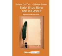 Scrivi il tuo libro con la Gestalt: Agopuntura narrativa