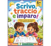 Scrivo, traccio e imparo!: Libro di pregrafismo e prescrittura dai 5 anni. Lettere e numeri da tracciare, disegni da colorare e giochi educativi per imparare divertendosi