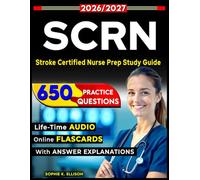 SCRN Exam : The Updated Stroke Certified Nurse Prep Study Guide with 650 Practice Questions, Evidence-Based Answers with Rationales