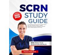 SCRN Study Guide 2025-2026: A Comprehensive Review with Full-Length Practice Tests, 850+ Realistic Questions, Detailed Explanations and Proven ... the Stroke Certified Registered Nurse Exam
