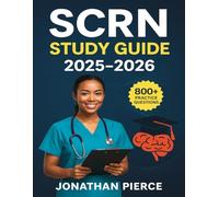 SCRN Study Guide 2025-2026: All-in-One SCRN Exam Study Guide for the Stroke Certified Registered Nurse Examination Featuring Content Review, Expert Test Prep Strategies, and 800 Practice Questions