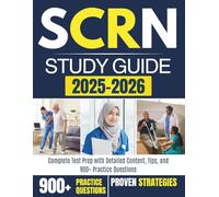 SCRN STUDY GUIDE 2025-2026: Complete Test Prep with Detailed Content, Tips, and 900+ Practice Questions