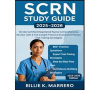 SCRN STUDY GUIDE 2025-2026: Stroke Certified Registered Nurse Comprehensive Review with 5 Full-Length Practice Exams and Proven Test-Taking Strategies