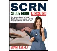 SCRN Study Guide 2025-2026: The Nursing Manual for Stroke Certification Exam Success with 300+ Practice Questions, and Study Tips