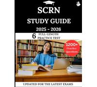 SCRN Study Guide 2025-2026: Your All-in-One Prep to Success with Practice Questions, Detailed Explanations, and Expert Strategies