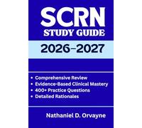 SCRN STUDY GUIDE 2026-2027: Comprehensive Review, Evidence-Based Clinical Mastery & 400+ Practice Questions with Detailed Rationales for the Stroke Certified Registered Nurse Exam