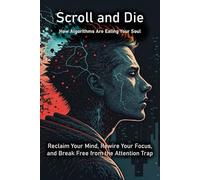 Scroll and Die: How Algorithms Are Eating Your Soul (SCREENTOX)