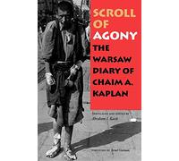 Scroll of Agony: The Warsaw Diary of Chaim A. Kaplan