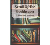 Scroll of the Bookkeeper A Librarian's Notebook: A Classic Matte Softcover Journal for Library Notes and Ideas with Small Book Watermark