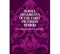 Scroll Ornaments of the Early Victorian Period: 71 Engravings (Dover Pictorial Archive)