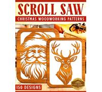 Scroll Saw: Christmas Woodworking Patterns - 150 Designs (Scroll Saw Patterns)