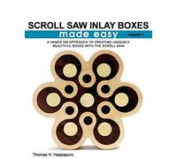 Scroll Saw Inlay Boxes Made Easy: A Hands On Approach to Making Inlay Boxes with the Scroll Saw: Volume 1