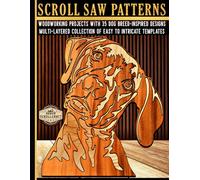 Scroll Saw Patterns: Woodworking Projects with 35 Dog Breed-Inspired Designs: Multi-Layered Collection of Easy to Intricate Templates