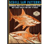 Scroll Saw Patterns: Woodworking Projects with 35 Underwater-Inspired Designs: Multi-Layered Templates from Simple to Intricate