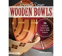 Scroll Saw Wooden Bowls, Revised & Expanded Edition: 30 Useful & Surprisingly Easy-to-Make Projects (Fox Chapel Publishing) Create Round, Wavy, & Rectangular Vessels with Scrolling, No Lathe Necessary