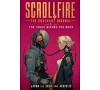 Scrollfire: The Covenant Journal 1. The Voice Before The Body