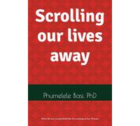Scrolling our lives away: What We Are Losing While We Are Looking at Our Phones