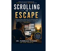SCROLLING TO ESCAPE: How Digital Overload, Doomscrolling, and Constant Stimulation Become Emotional Self-Medication-and How to Reclaim Your Focus, Sleep, and Peace (Mental Health in Real Life)