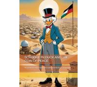 SCROOGE McDUCK AND THE COIN OF PEACE: The greatest treasure is not found in vaults, but in the hearts of humankind.